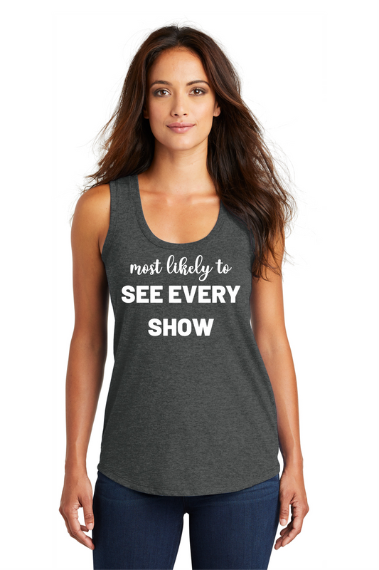 Most Likely to SEE EVERY SHOW Women’s Triblend Racerback Tank