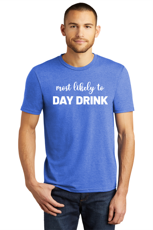 Most Likely to DAY DRINK Triblend Shirt